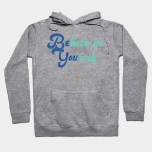 Believe In Yourself, Be You Blue Mint Inspirational Motivational Design Hoodie